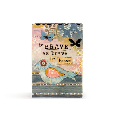 Be Brave Plaque - Smockingbird's